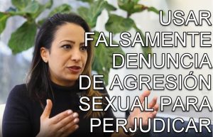UTILIZAR-FALSAMENTE-LA-DENUNCIA-DE-AGRESION-SEXUAL-PARA-PERJUDICAR
